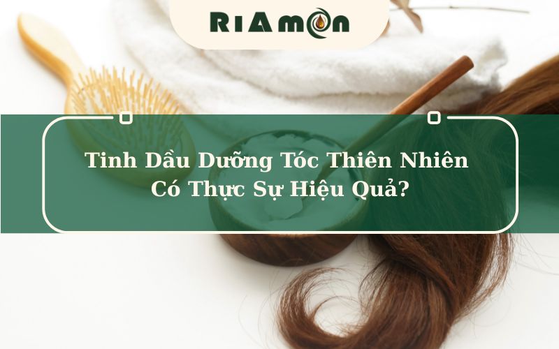 Tinh Dầu Dưỡng Tóc Thiên Nhiên Có Thực Sự Hiệu Quả?