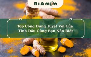 Chăm Sóc Sức Khỏe Từ Thiên Nhiên Với Tinh Dầu Nghệ