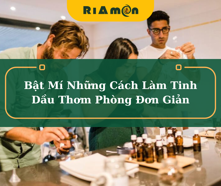 Bật Mí Những Cách Làm Tinh Dầu Thơm Phòng Đơn Giản