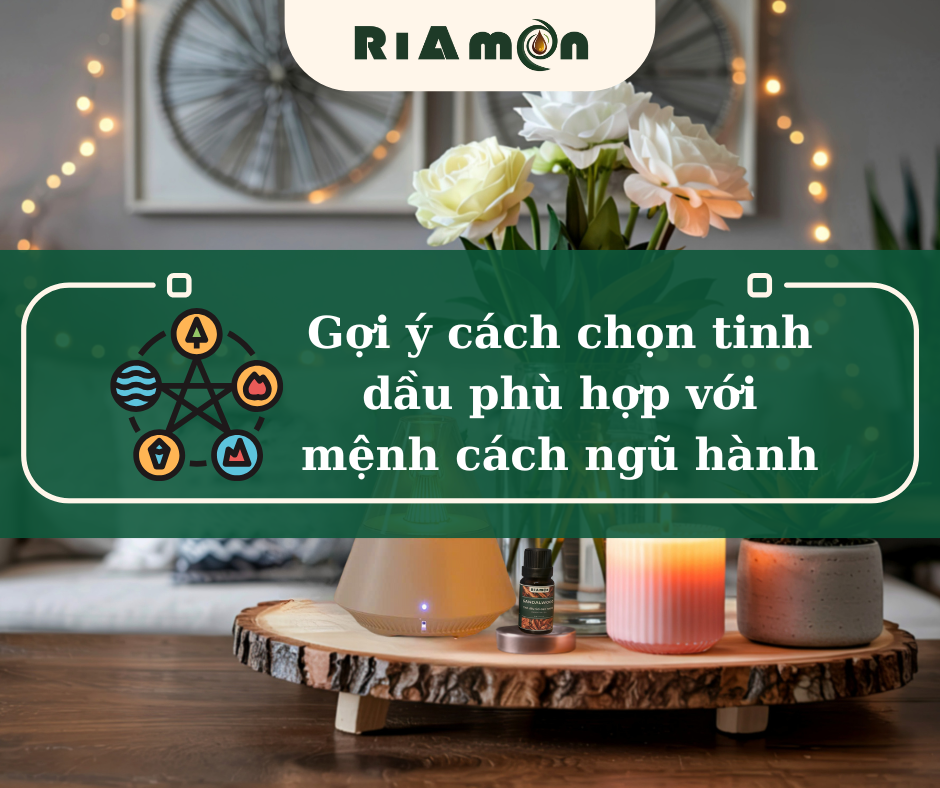Gợi ý cách chọn tinh dầu phù hợp với mệnh cách ngũ hành